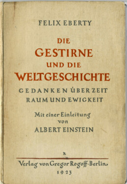 Felix Eberty: Die Gestirne und die Weltgeschichte. Gedanken über Raum, Zeit und Ewigkeit, Verlag von Gregor Rogoff, Berlin 1923